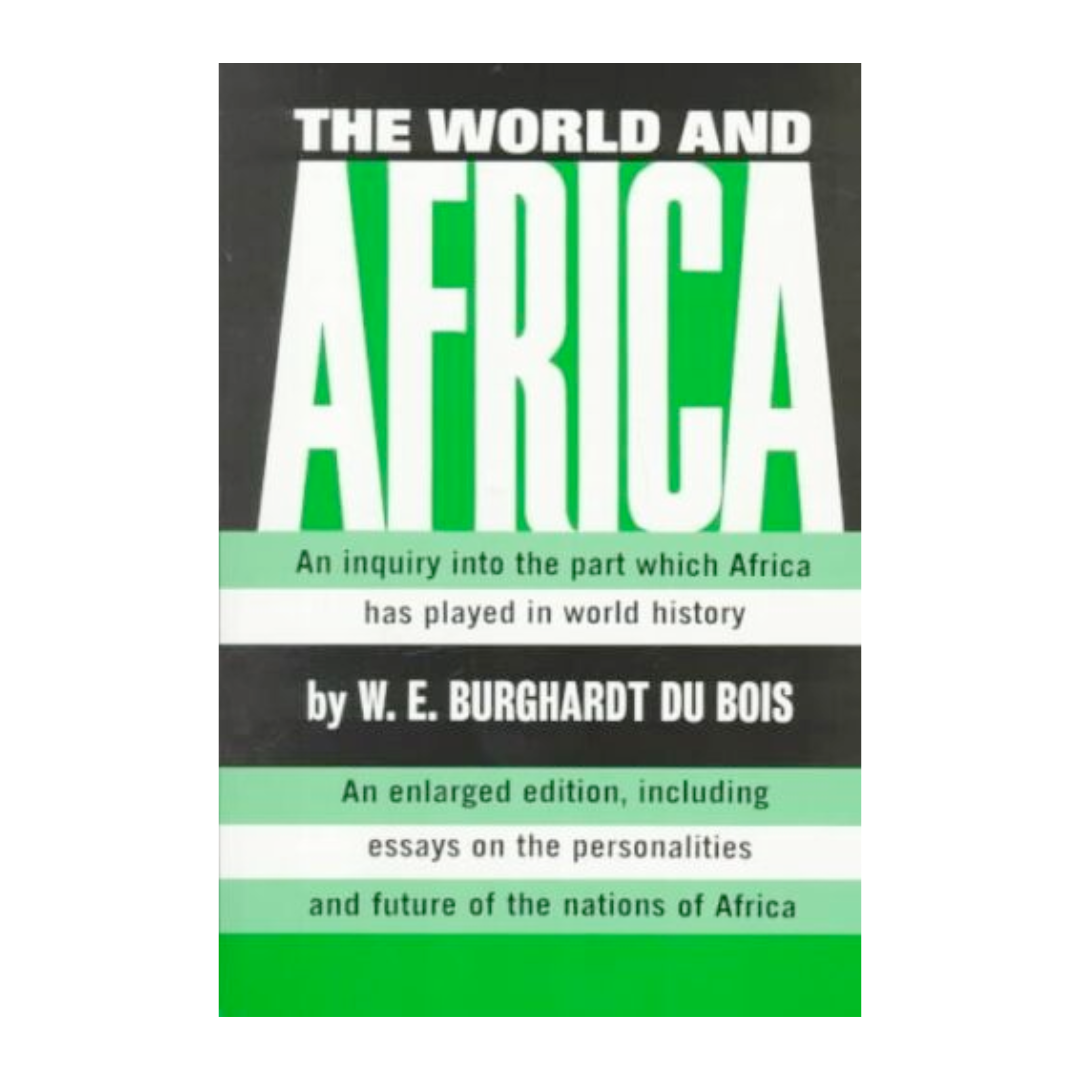 The World and Africa An Inquiry into the Part Which Africa Has Played