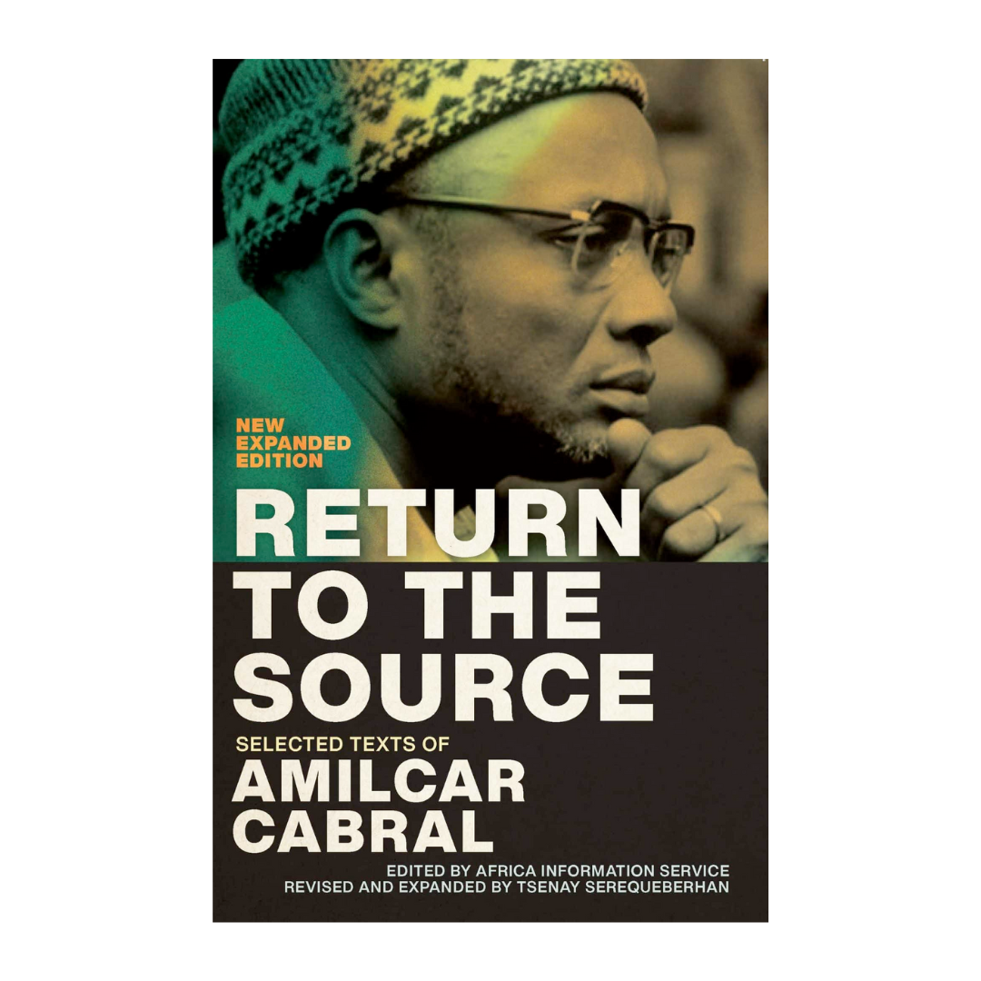 Return to the Source: Selected Speeches of Amilcar Cabral (New Expanded Edition)