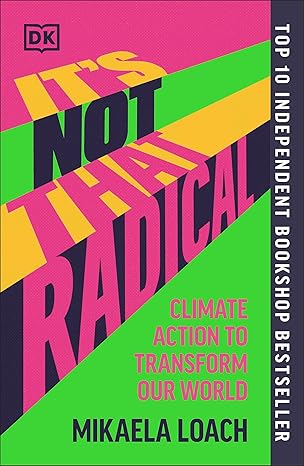 It's Not That Radical: Community-Led Action to Survive the Climate Crisis