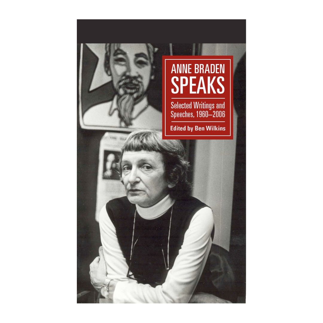 Anne Braden Speaks: Selected Writings and Speeches, 1947-1999