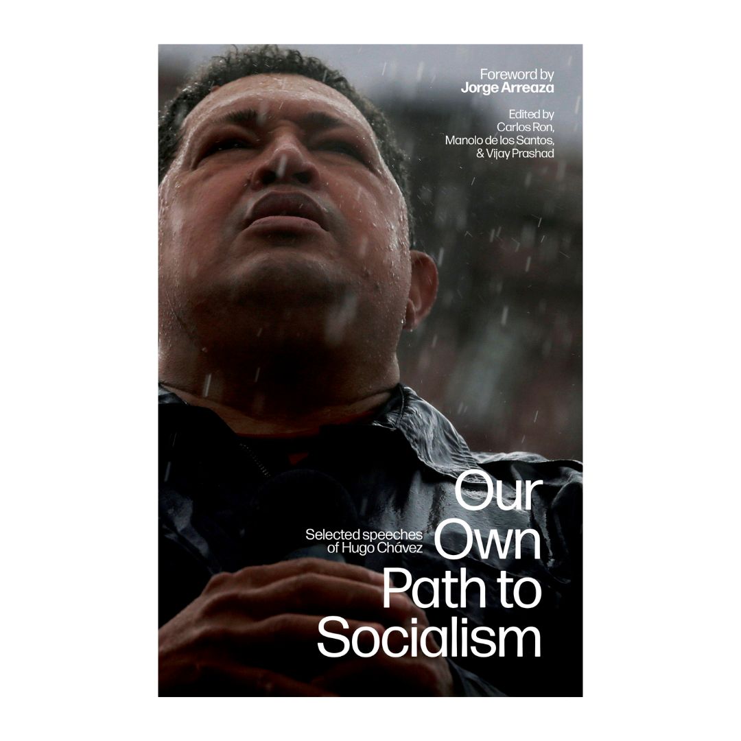 Our Own Path to Socialism: Selected Speeches of Hugo Chávez