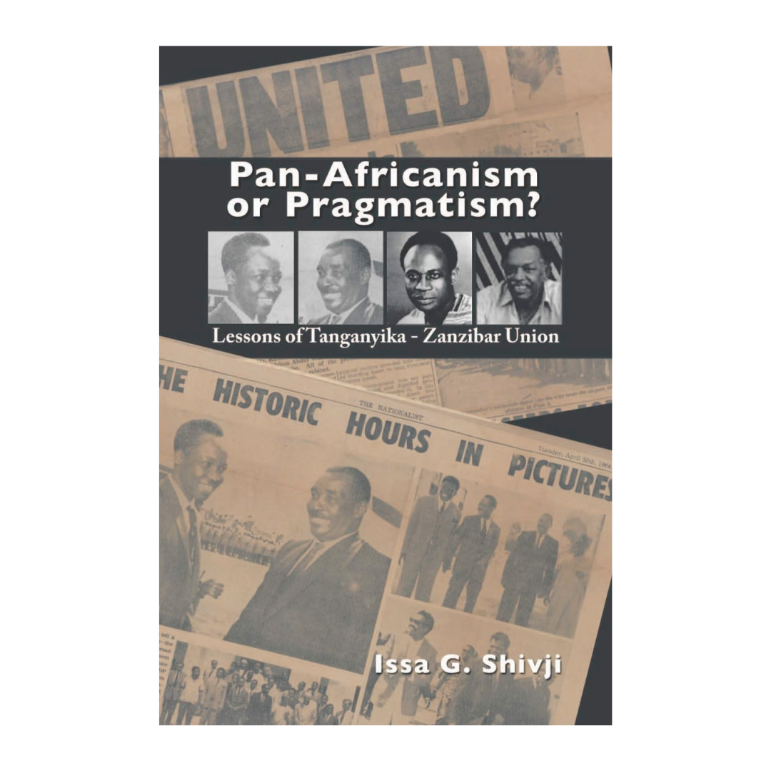 Pan-Africanism or Pragmatism? Lessons of the Tanganyika-Zanzibar Union