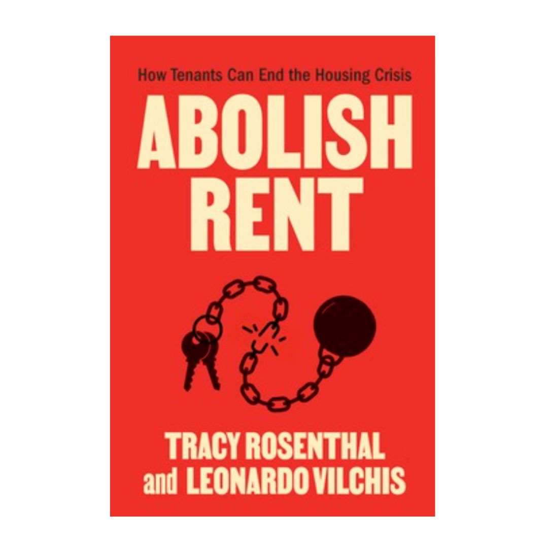 Abolish Rent: How Tenants Can End the Housing Crisis