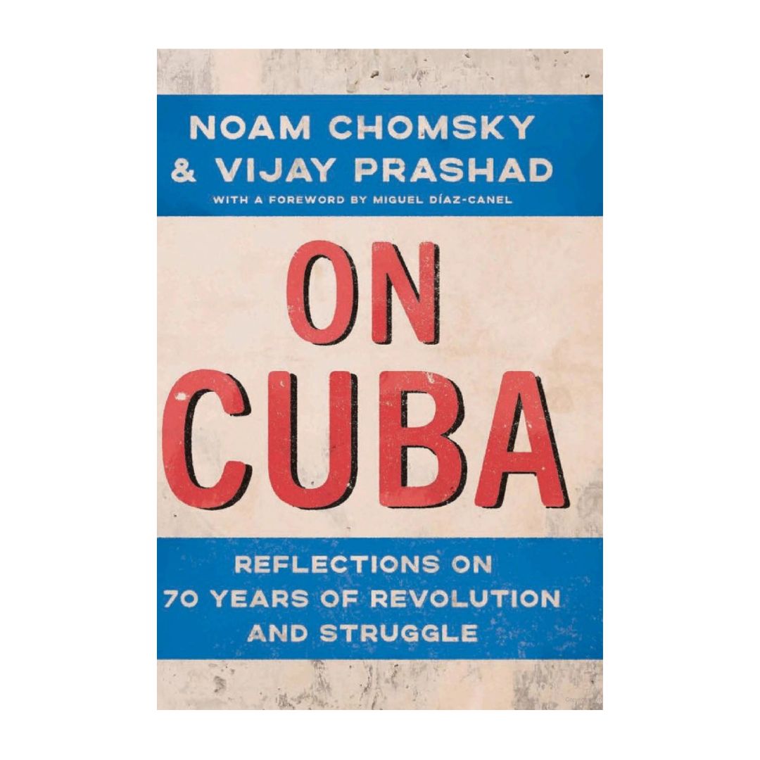 On Cuba: Reflections on 70 Years of Revolution and Struggle