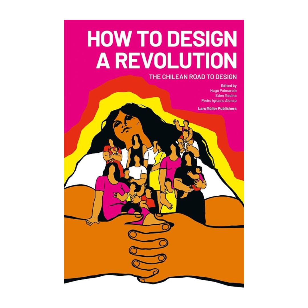 How to Design a Revolution: The Chilean Road to Design