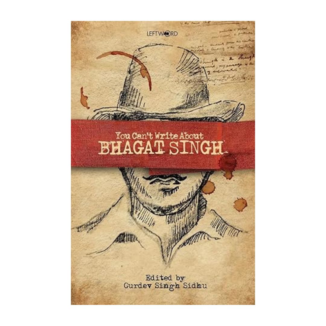 You Can't Write About Bhagat Singh