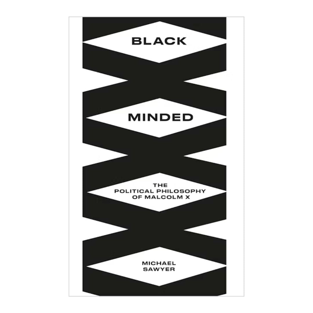 Black Minded: The Political Philosophy of Malcolm X