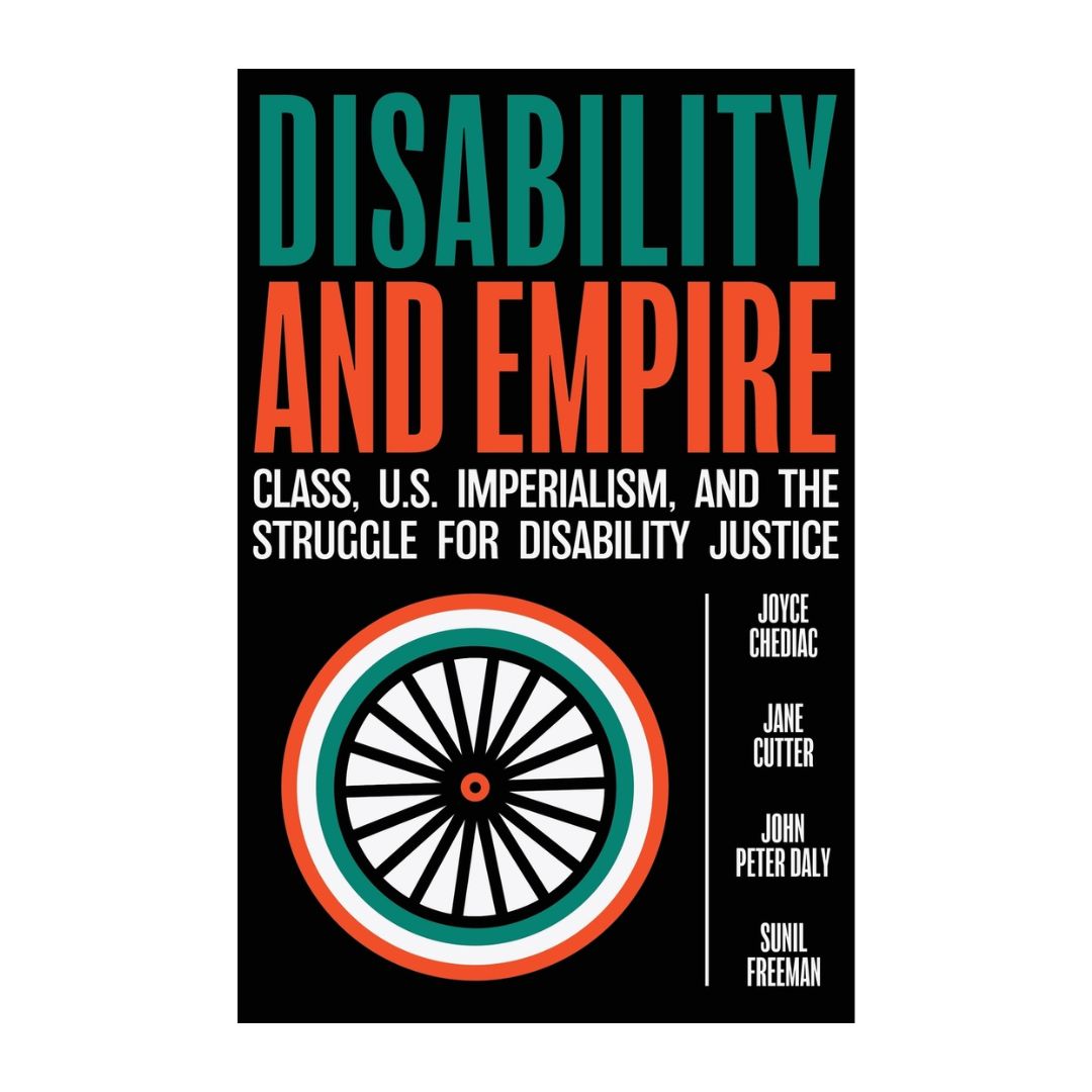 Disability and Empire: Class, US Imperialism, and the Struggle for Disability Justice