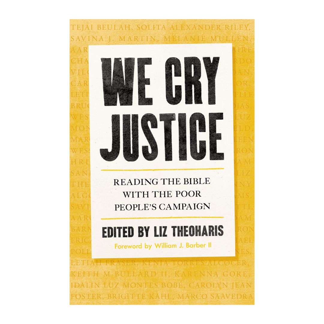 We Cry Justice: Reading the Bible with the Poor People's Campaign