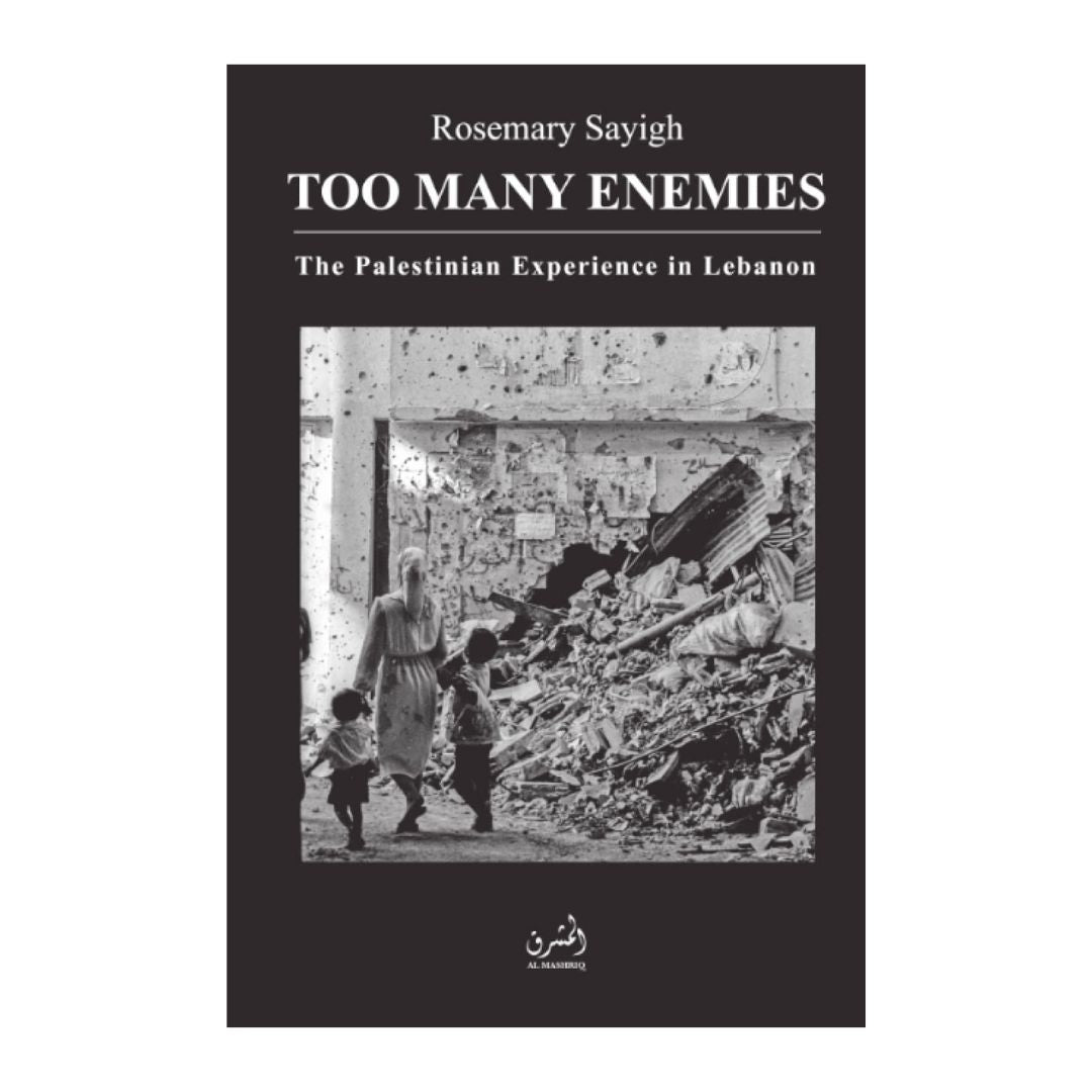 Too Many Enemies: The Palestinian Experience in Lebanon