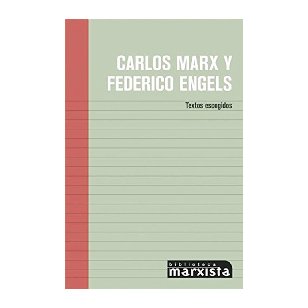 Carlos Marx y Federico Engels: Textos Escogidos