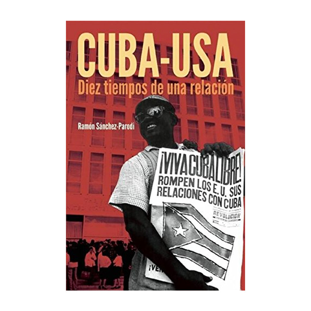 Cuba-USA: Diez tiempos de una relación