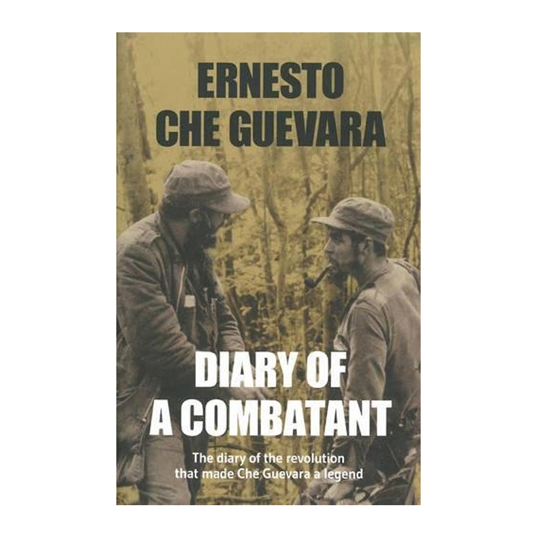 Diary of a Combatant: The Diary of the Revolution that Made Che Guevara a Legend