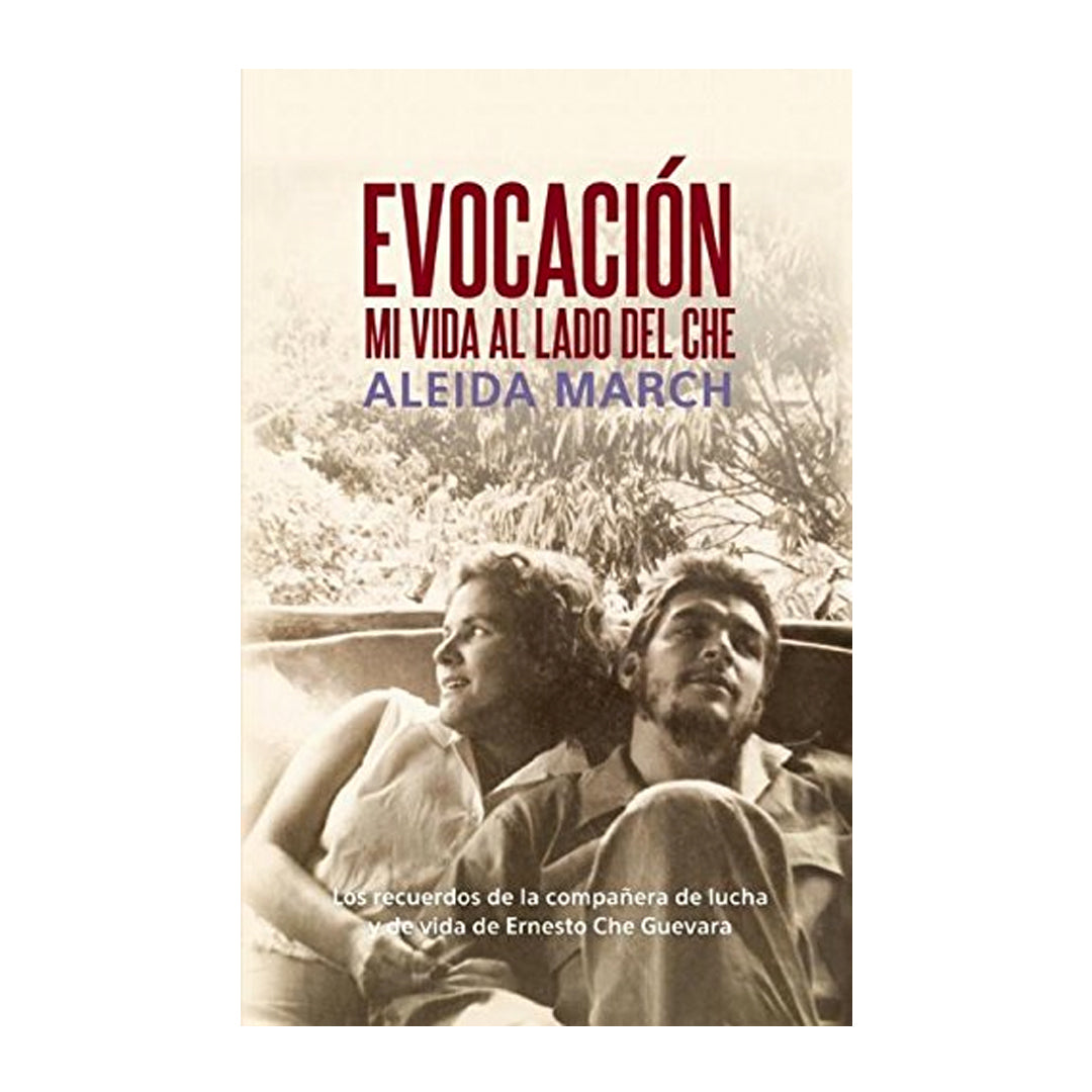 Evocacion: Mi Vida Al Lado Del Che