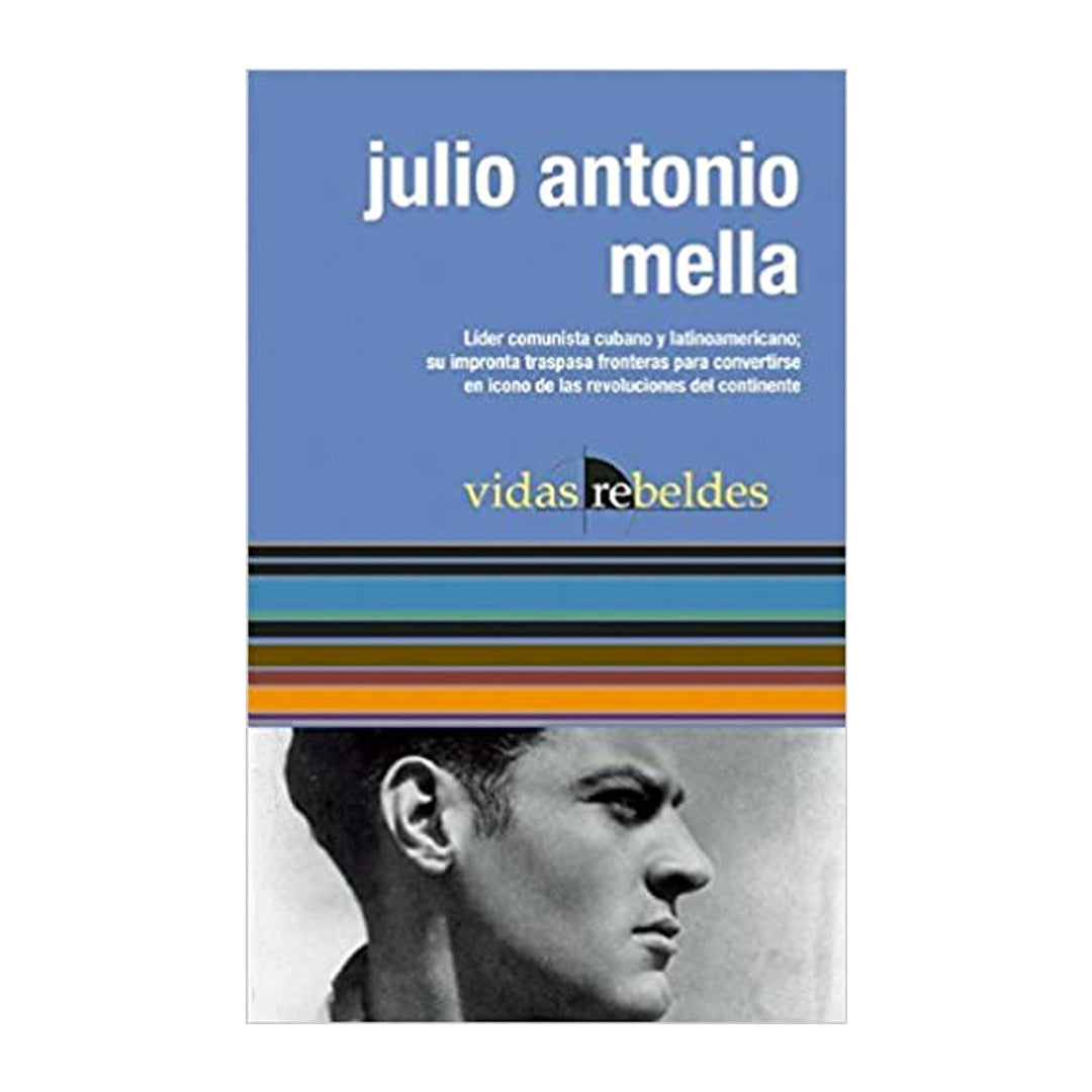 Julio Antonio Mella: Vidas Rebeldes