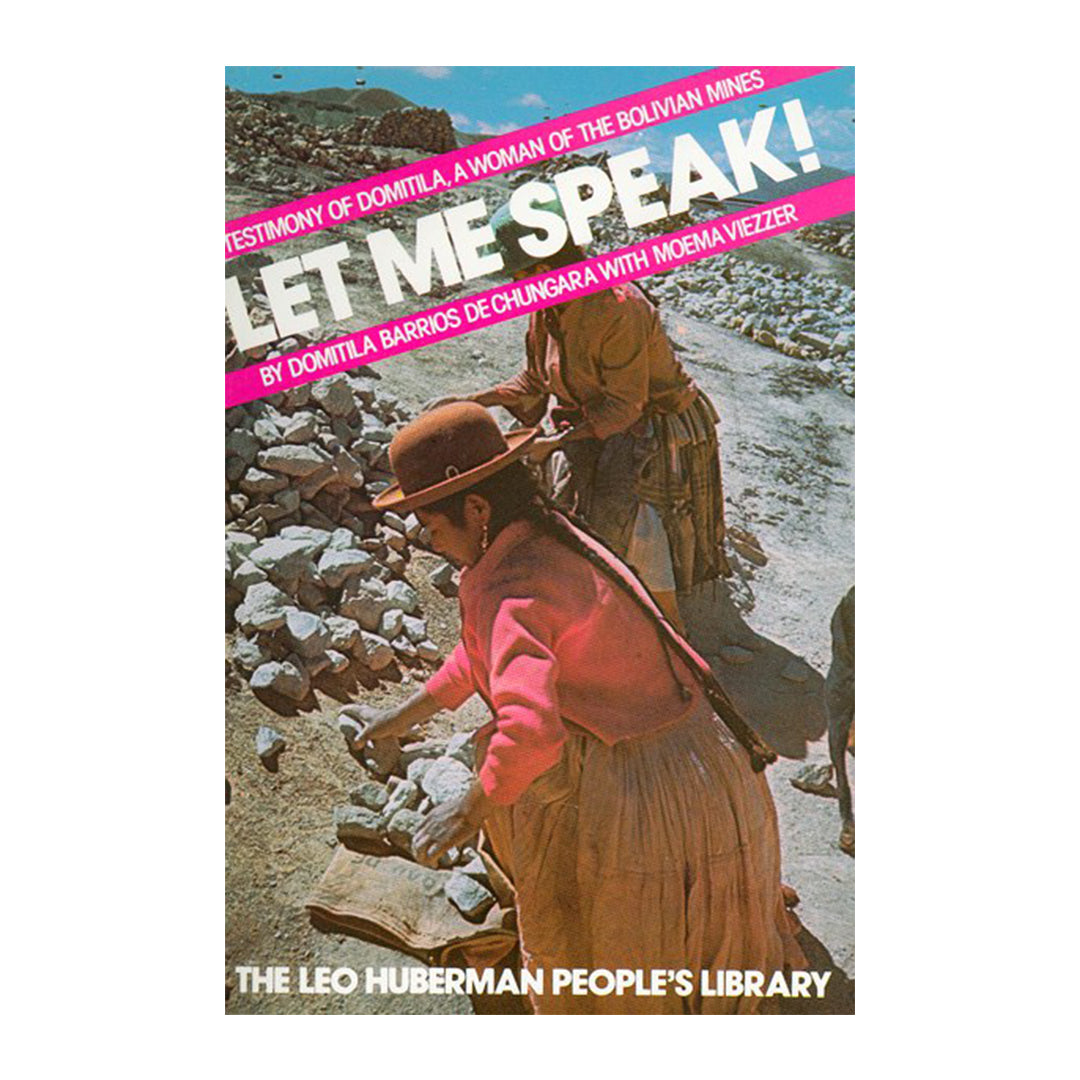Let Me Speak!: Testimony of Domitila, A Woman of the Bolivian Mines