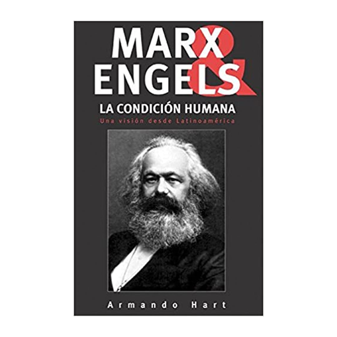 Marx, Engels Y La Condición Humana: Una Visión Desde Latinoamérica