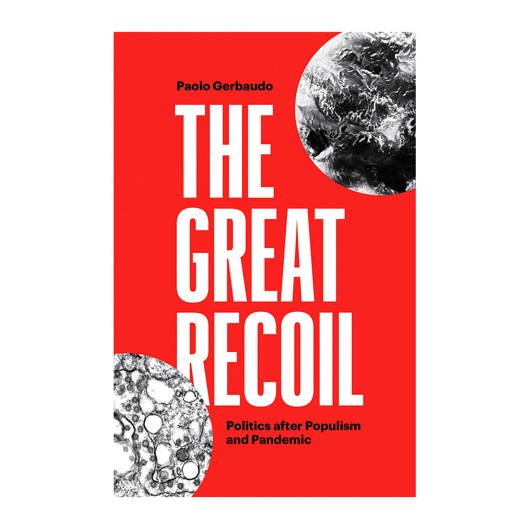 The Great Recoil: Politics after Populism and Pandemic