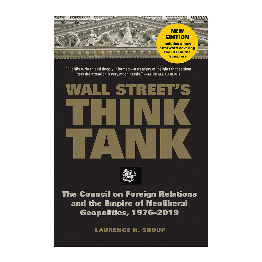 Wall Street’s Think Tank: The Council on Foreign Relations and the Empire of Neoliberal Geopolitics, 1976-2019