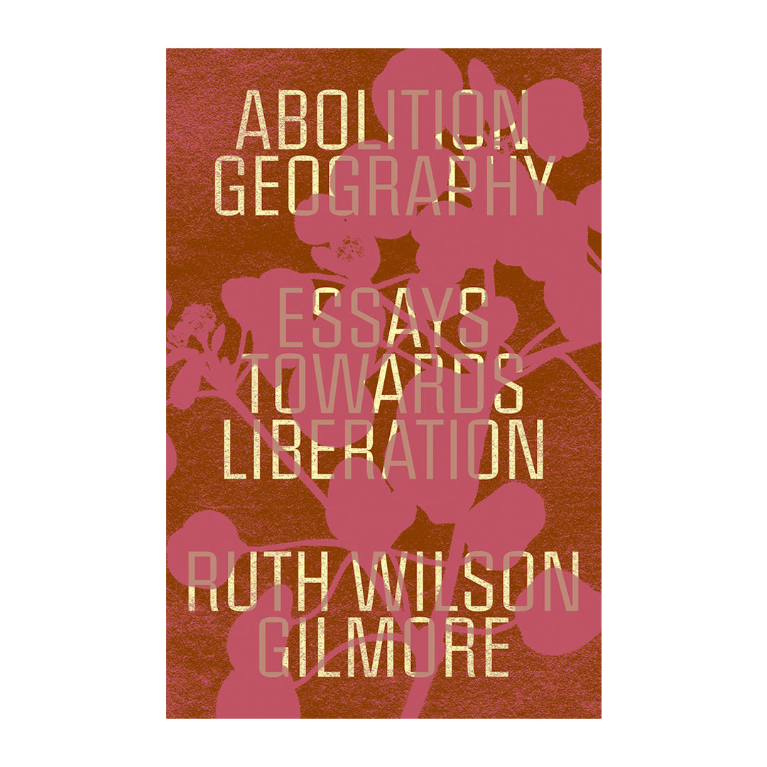 Abolition Geography: Essays Toward Liberation