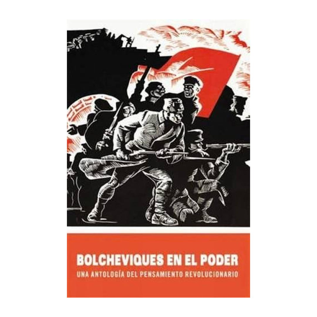 Bolcheviques en el poder: Una antología del pensamiento revolucionario