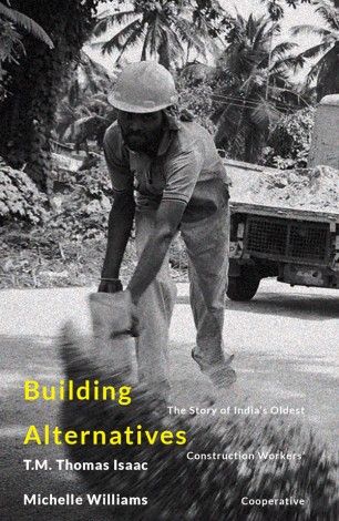 Building Alternatives - The Story of India's Oldest Construction Workers' Cooperative