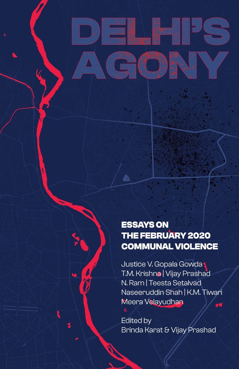 Delhi's Agony - Essays on the February 2020 Communal Violence